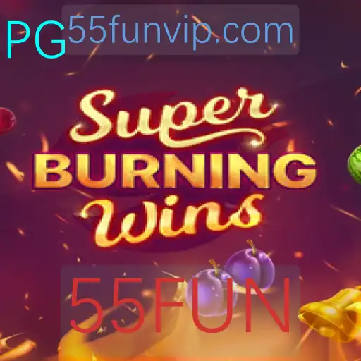 SuperBurningWins: Descubra a Emoção com 55FUN